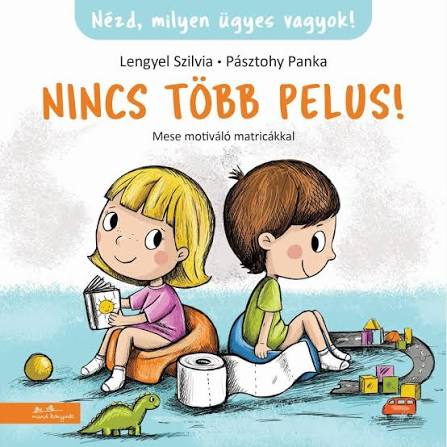 Lira carte in limba maghiara 2 ani+ Nézd, milyen ügyes vagyok! Nincs több pelus - Mese motiváló matricákkal
