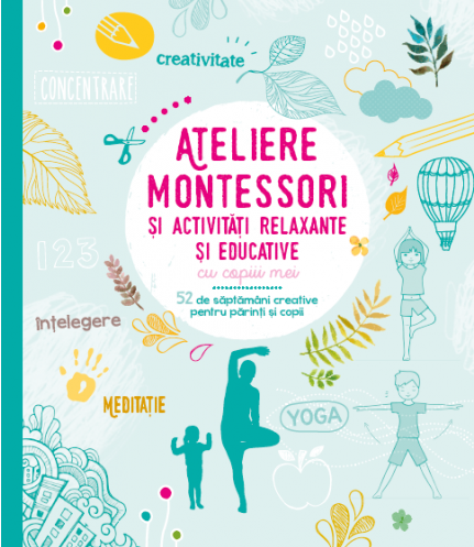 Carturesti carte Ateliere Montessori si activitati relaxante si educative cu copiii mei 3 ani+ 