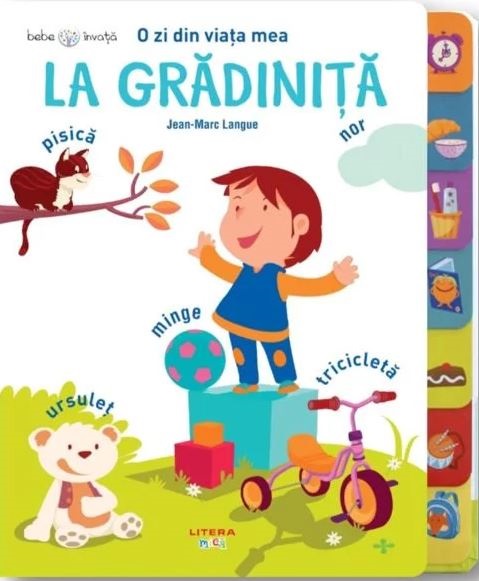 Carturesti carte Bebe invata O zi din viata mea. La gradinita 2 ani+