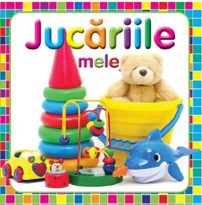 Carturesti carte Jucariile mele 0m+ 