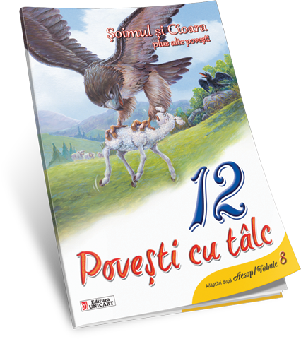 Unicart 12 Povesti pentru 3ani+ Soimul si cioara