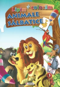 Unicart Carte Lipim si coloram 3ani+ Animale salbatice