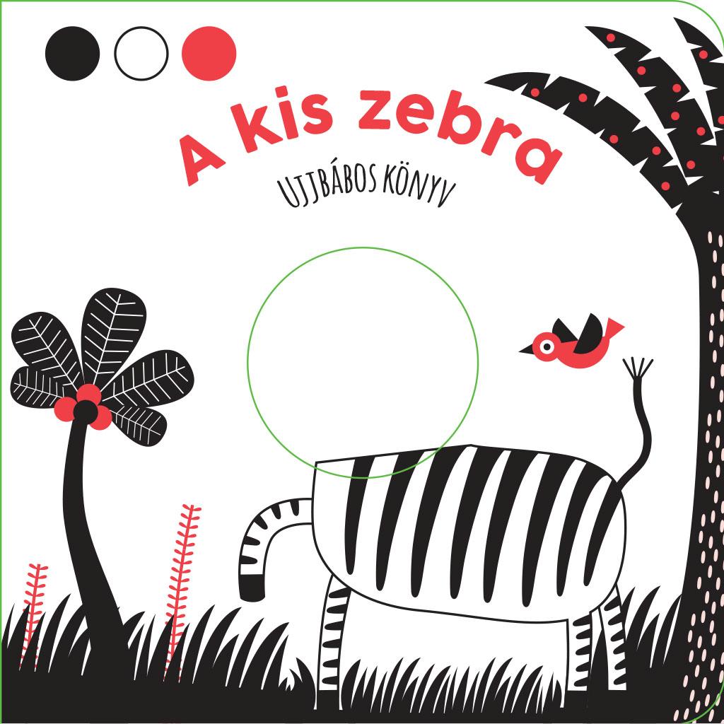 Lira carte in limba maghiara 0m+ A kis zebra Ujjbábos könyv