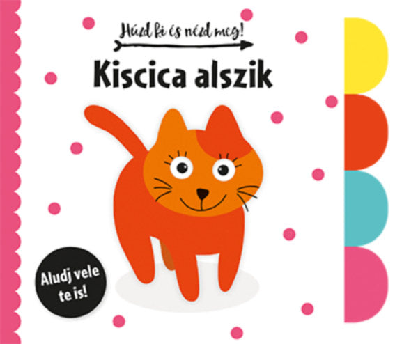 Lira carte in limba maghiara 12 m+ Húzd ki és nézd meg - Kiscica alszik
