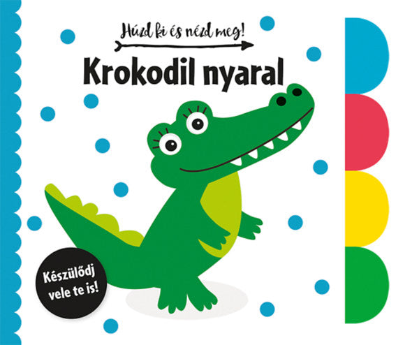 Lira carte in limba maghiara 12 m+ Húzd ki és nézd meg - Krokodil nyaral