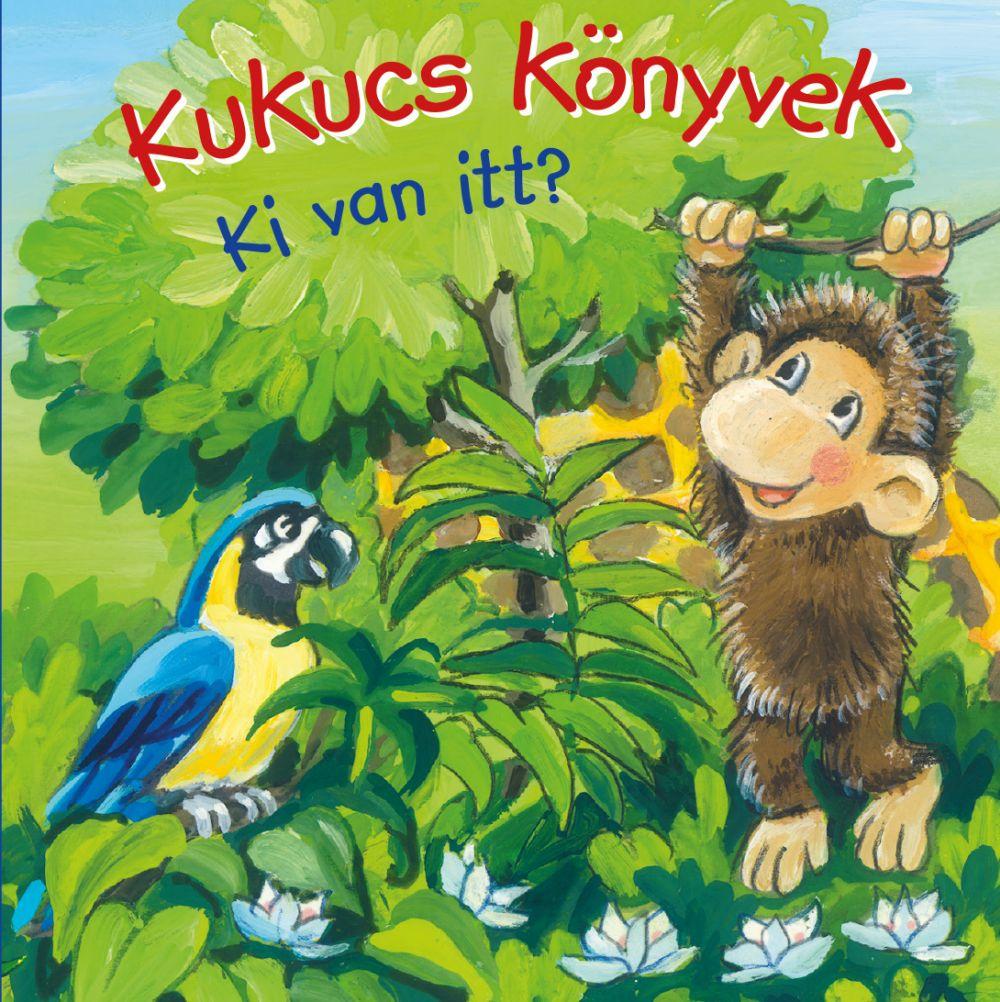 Lira carte in limba maghiara 12m+ Kukucs könyvek - Ki van itt?