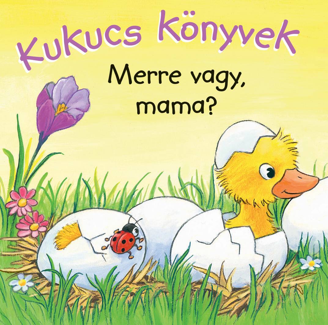 Lira carte in limba maghiara 12m+ Kukucs könyvek - Merre vagy, mama?
