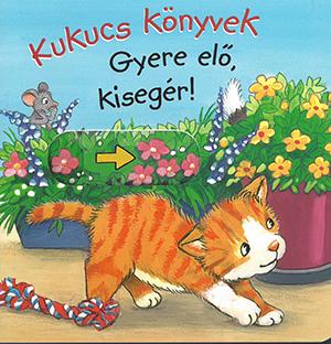 Lira carte in limba maghiara Kukucs könyvek - Gyere elő, kisegér! (midi) 12m+