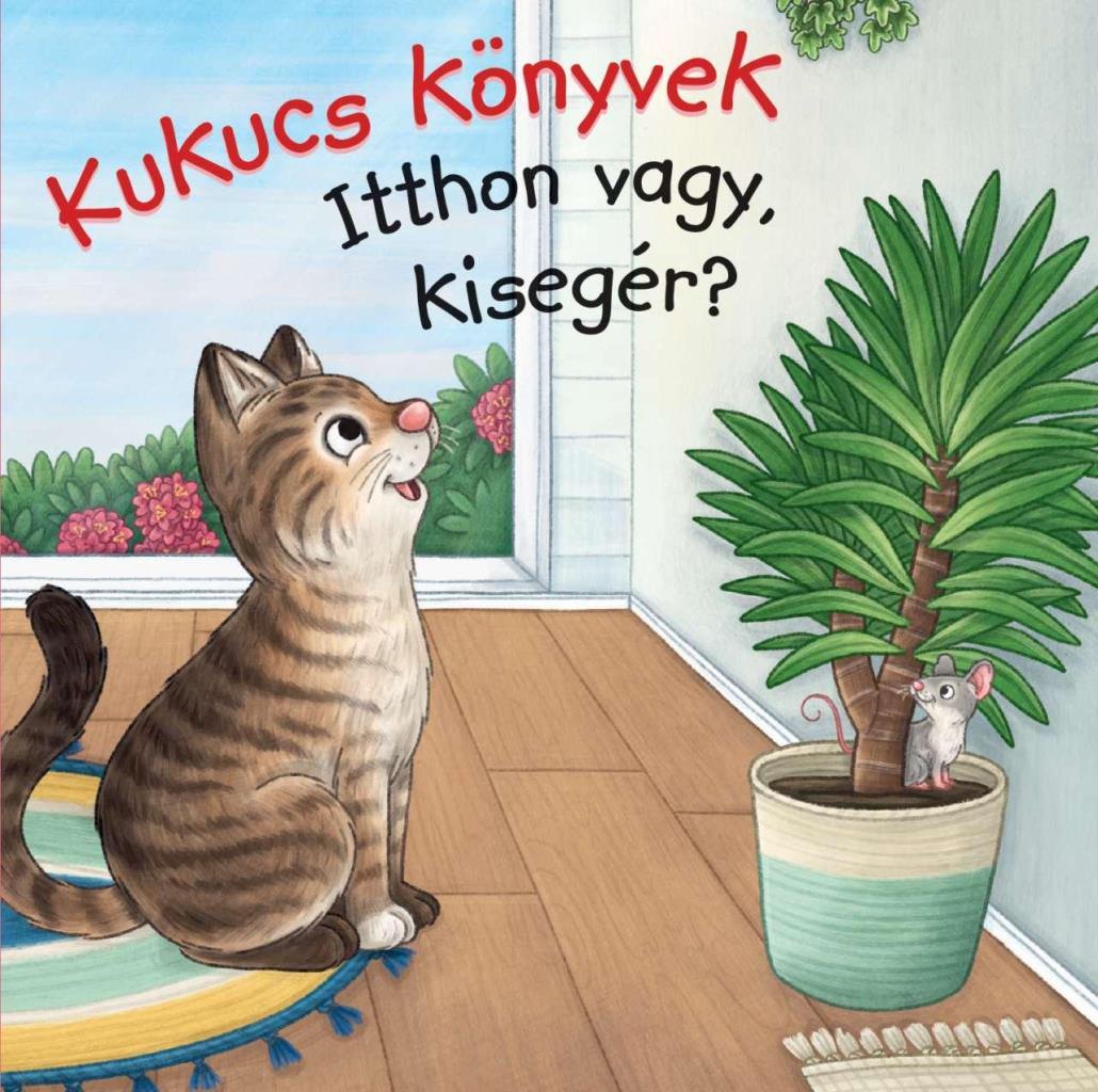 Lira carte in limba maghiara Kukucs könyvek - Itthon vagy, kisegér? 12m+