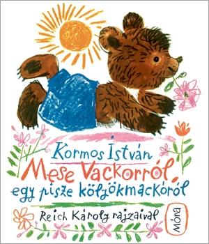 Lira carte in limba maghiara Mese Vackorról, egy pisze kölyökmackóról 3 ani+ Imagine principală a produsului