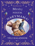 Lira carte in limba maghiara Mesélj nekem, nagymama! - Téli kalandok 3 ani+